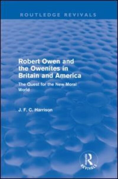 Cover for John Harrison · Robert Owen and the Owenites in Britain and America (Routledge Revivals): The Quest for the New Moral World - Routledge Revivals (Pocketbok) (2009)