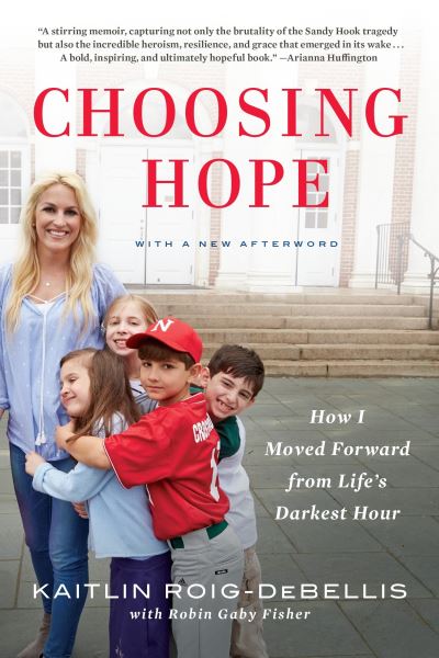 Choosing Hope How I Moved Forward from Life's Darkest Hour - Kaitlin Roig-DeBellis - Books - G.P. Putnam's Sons - 9780425282311 - October 4, 2016