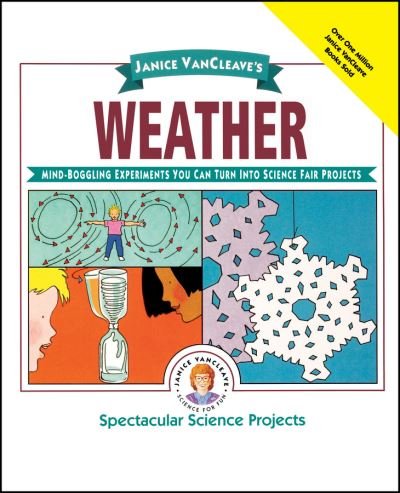 Cover for Janice VanCleave · Janice VanCleave's Weather: Mind-Boggling Experiments You Can Turn Into Science Fair Projects - Spectacular Science Project (Paperback Book) (1995)
