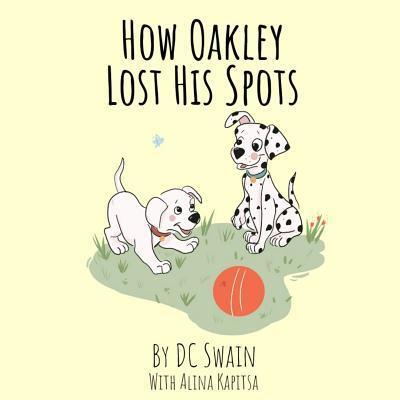 Cover for DC Swain · How Oakley Lost His Spots (Pocketbok) (2013)