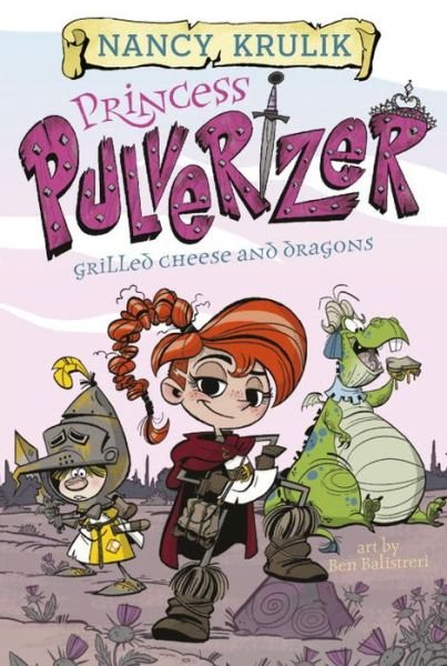 Cover for Nancy Krulik · Princess Pulverizer Grilled Cheese and Dragons #1 (Paperback Book) (2018)
