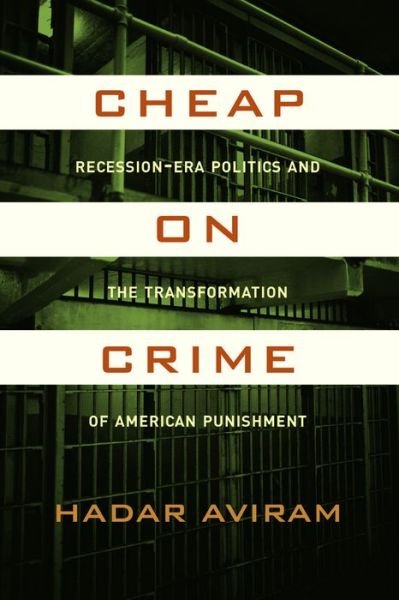 Cover for Hadar Aviram · Cheap on Crime: Recession-Era Politics and the Transformation of American Punishment (Paperback Book) (2015)