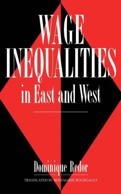 Cover for Redor, Dominique (Universite de Paris IX (Paris-Dauphine)) · Wage Inequalities in East and West (Hardcover Book) (1992)