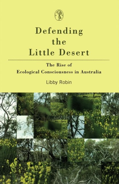 Defending The Little Desert - Libby Robin - Books - Melbourne University Press - 9780522848311 - April 26, 2024