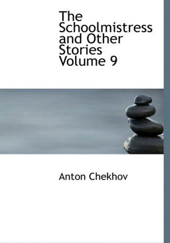 Cover for Anton Chekhov · The Schoolmistress and Other Stories  Volume 9 (Hardcover Book) [Large Print, Large Type edition] (2008)