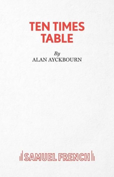 Cover for Alan Ayckbourn · Ten Times Table - Acting Edition S. (Paperback Bog) (1979)