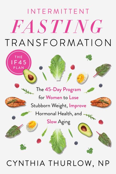 Cover for Cynthia Thurlow · Intermittent Fasting Transformation: The 45-Day Program for Women to Lose Stubborn Weight, Improve Hormonal Health, and Slow Aging (Pocketbok) (2022)