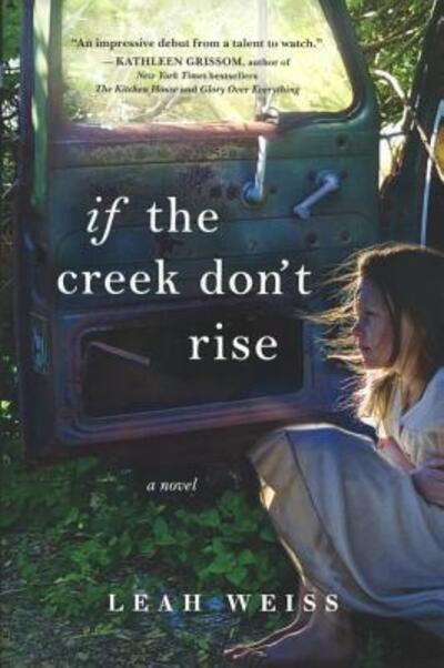 Cover for Leah Weiss · If the Creek Don't Rise: A Novel (Turtleback School &amp; Library Binding) (Book) (2017)