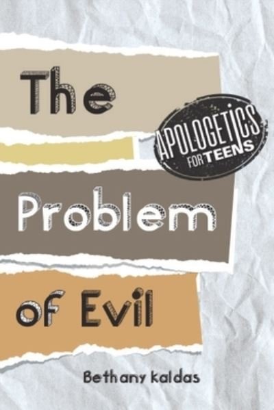 Cover for Bethany Kaldas · Apologetics for Teens - the Problem of Evil (Book) (2022)