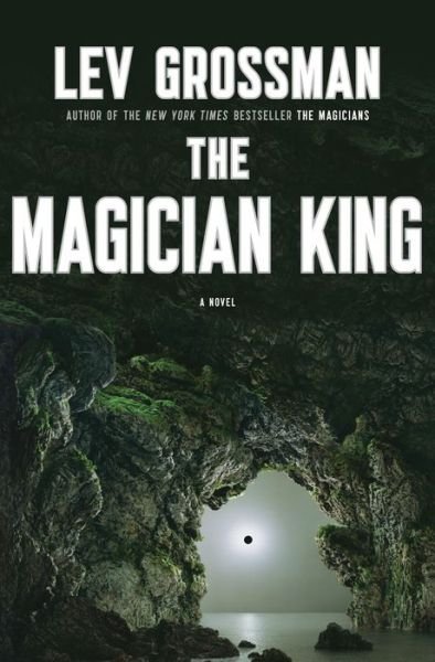 Cover for Lev Grossman · The Magician King: a Novel (Hardcover bog) [First edition] (2011)