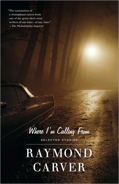 Where I'm Calling from: New and Selected Stories - Raymond Carver - Books - Random House USA Inc - 9780679722311 - June 18, 1989