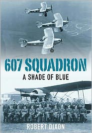 Cover for Robert Dixon · 607 Squadron: A Shade of Blue (Paperback Book) [UK edition] (2008)