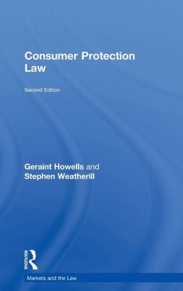 Cover for Geraint Howells · Consumer Protection Law - Markets and the Law (Inbunden Bok) (2005)