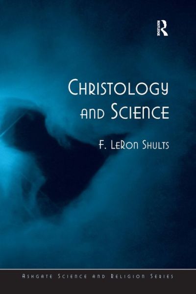 Cover for F. LeRon Shults · Christology and Science - Routledge Science and Religion Series (Paperback Book) [New edition] (2008)