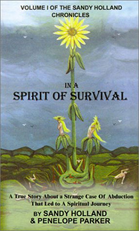 Cover for Penelope Parker · In a Spirit of Survival: a True Story About a Strange Case of Abduction That Led to a Spiritual Journey (Sandy Holland Chronicles) (Paperback Book) (2001)