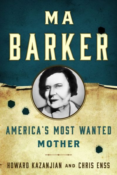 Cover for Chris Enss · Ma Barker: America's Most Wanted Mother (Paperback Book) (2016)