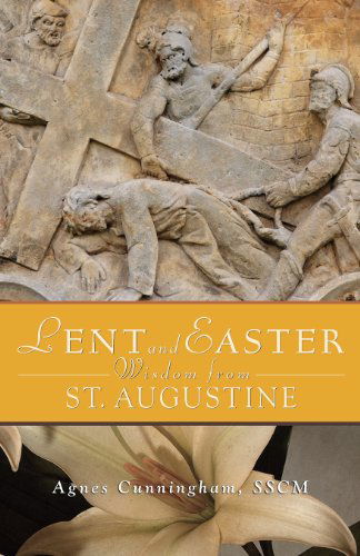 Lent and Easter Wisdom from St. Augustine - Agnes Cunningham Sscm - Books - Liguori Publications - 9780764820311 - December 1, 2013