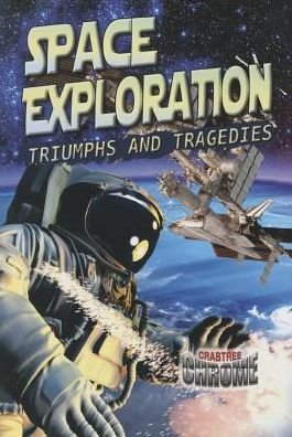 Cover for Sonya Newland · Space Exploration: Triumphs and Tragedies - Crabtree Chrome (Paperback Book) (2016)