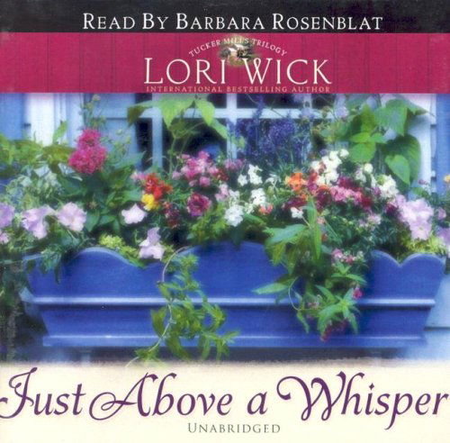 Cover for Lori Wick · Just Above a Whisper (Tucker Mills Trilogy, Book 2) (Hörbok (CD)) (2006)