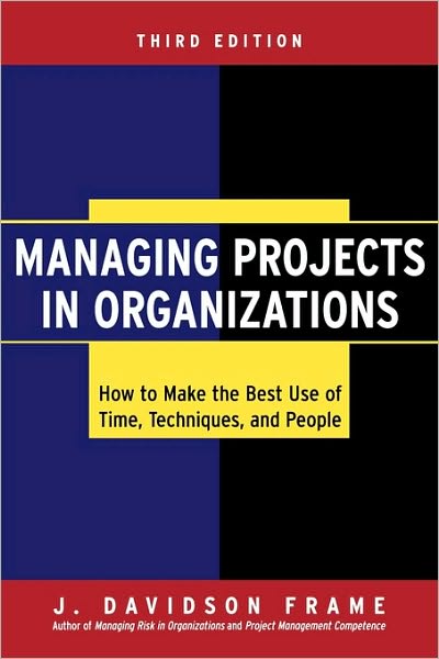 Cover for Frame, J. Davidson (University of Management and Technology) · Managing Projects in Organizations: How to Make the Best Use of Time, Techniques, and People (Hardcover Book) (2003)