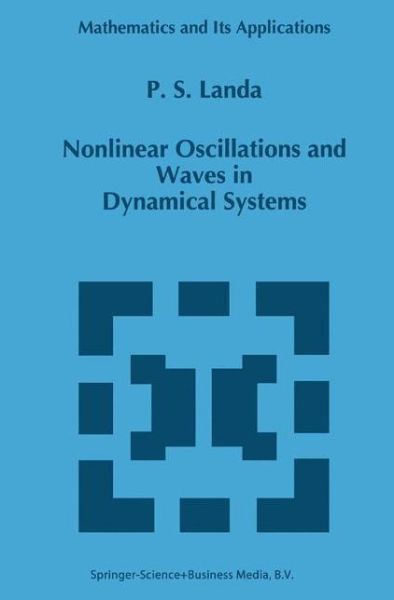 Cover for Polina S. Landa · Nonlinear Oscillations and Waves in Dynamical Systems - Mathematics and Its Applications (Hardcover Book) (1996)