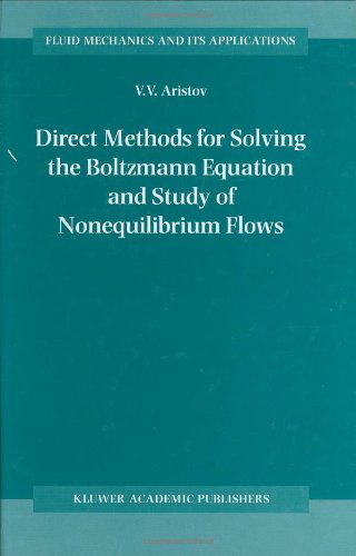 Direct Methods for Solving the Boltzmann Equation and Study of Nonequilibrium Flows - Fluid Mechanics and Its Applications - V.V. Aristov - Bøger - Springer - 9780792368311 - 31. januar 2001