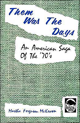 Cover for Martha Ferguson Mckeown · Them Was the Days: an American Saga of the '70's (Paperback Book) (1950)