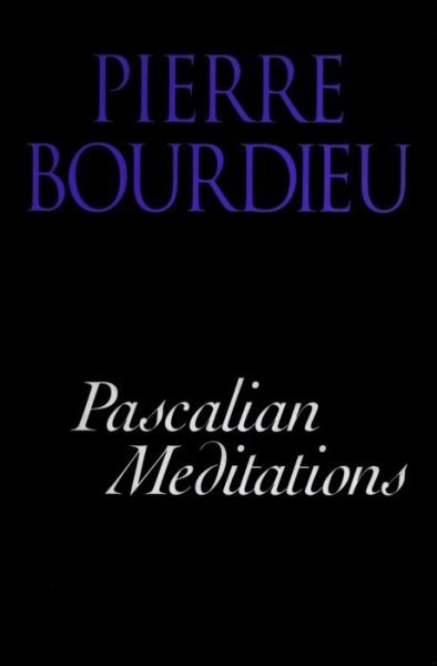 Cover for Pierre Bourdieu · Pascalian Meditations (Hardcover Book) (2000)