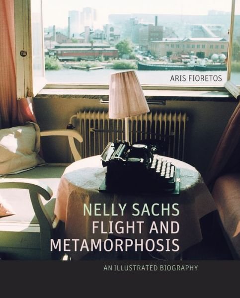 Cover for Aris Fioretos · Nelly Sachs, Flight and Metamorphosis: An Illustrated Biography (Paperback Book) (2012)