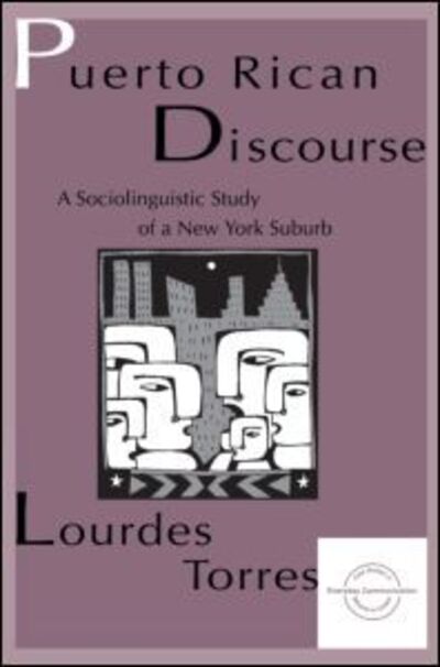 Cover for Lourdes M. Torres · Puerto Rican Discourse: A Sociolinguistic Study of A New York Suburb - Everyday Communication Series (Paperback Book) (1997)