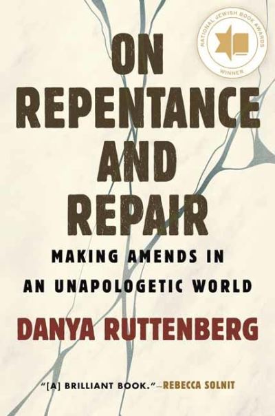 Cover for Danya Ruttenberg · On Repentance and Repair: Making Amends in an Unapologetic World (Paperback Book) (2023)