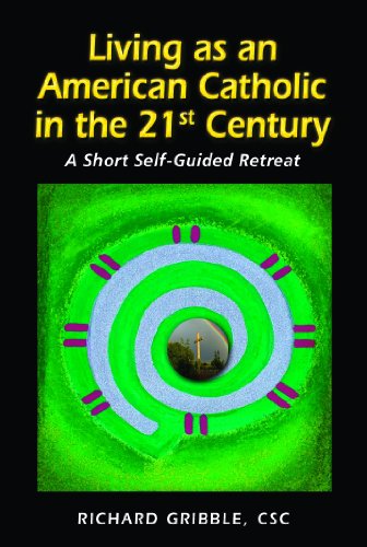 Cover for Richard Gribble · Living as an American Catholic in the 21st Century: A Short, Self-Guided Retreat (Paperback Book) (2011)