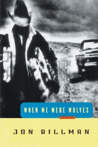 Cover for Jon Billman · When We Were Wolves: Stories (Paperback Book) [First edition] (1999)