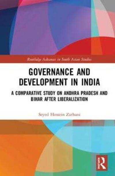 Cover for Seyed Hossein Zarhani · Governance and Development in India: A Comparative Study on Andhra Pradesh and Bihar after Liberalization - Routledge Advances in South Asian Studies (Hardcover Book) (2018)