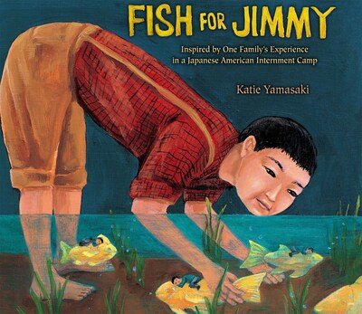 Cover for Katie Yamasaki · Fish for Jimmy: Inspired by One Family's Experience in a Japanese American Internment Camp (Paperback Book) (2019)
