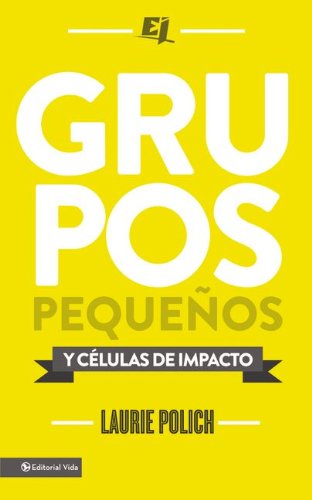 Cover for Laurie Polich · Grupos pequenos y celulas de impacto - Especialidades Juveniles (Paperback Book) [Spanish, Tra edition] (2013)