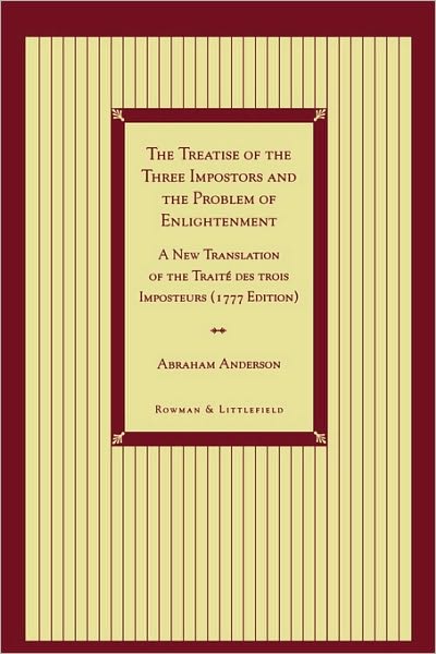 The Treatise of the Three Impostors and the Problem of Enlightenment: A New Translation of the Traite DES Trois Imposteurs with Three Essays in Commentary - Abraham Anderson - Books - Rowman & Littlefield - 9780847684311 - February 27, 1997