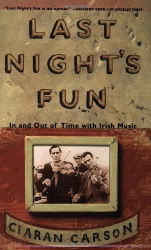 Last Night's Fun: a Book About Irish Traditional Music - Ciaran Carson - Libros - North Point Press - 9780865475311 - 17 de marzo de 1998