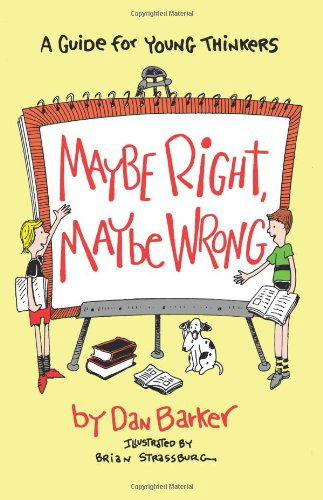 Cover for Dan Barker · Maybe Right, Maybe Wrong: A Guide for Young Thinkers (Paperback Book) (1992)