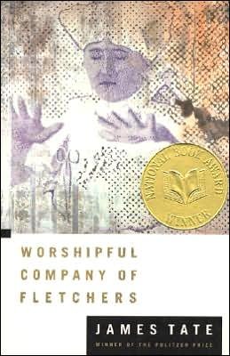 Worshipful Company of Fletchers: Poems - James Tate - Kirjat - ECCO Press - 9780880014311 - perjantai 1. joulukuuta 1995