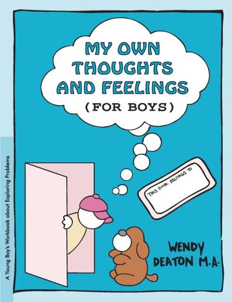 Cover for Wendy Deaton · Grow: My Own Thoughts and Feelings (For Boys): a Young Boy's Workbook About Exploring Problems (Paperback Book) (2002)