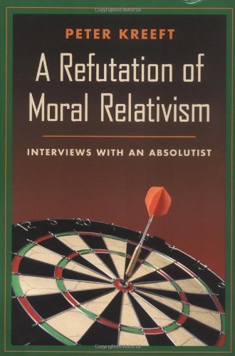 Cover for Peter Kreeft · A Refutation of Moral Relativism: Interviews with an Absolutist (Paperback Book) (1999)