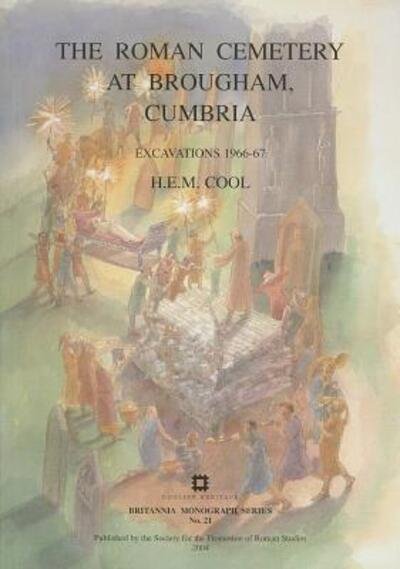 Cover for H. E. M. Cool · The Roman Cemetery at Brougham, Cumbria: Excavations 1966-67 - Britannia Monographs (Paperback Book) (2004)