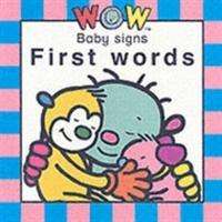 Wow: Baby Signs (First Words) - Kathy Robinson - Książki - Wow Worldwide Ltd - 9780954728311 - 1 marca 2006