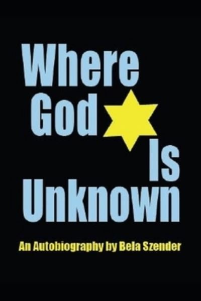 Cover for Bela Szender · Where God Is Unknown (Paperback Bog) (2016)
