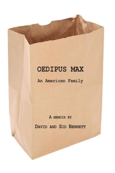 Oedipus Max: an American Family - David Bennett - Libros - Frog Pond Studio - 9780982266311 - 24 de septiembre de 2015