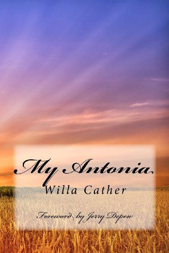 My Antonia: Foreword by Jerry Depew - Willa Cather - Bøger - Paralogos Publishing - 9780983582311 - 25. august 2012