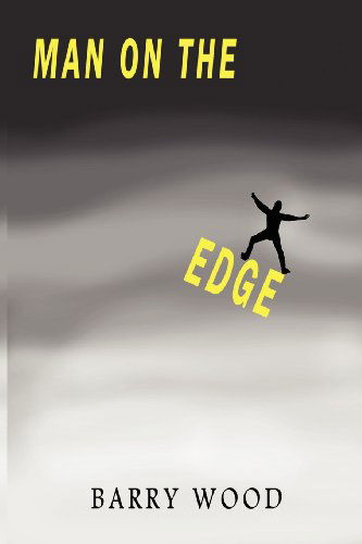 Cover for Barry Wood · Man on the Edge (Paperback Book) (2011)