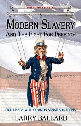 Modern Slavery and the Fight for Freedom - Larry Ballard - Książki - Bridger House Publishers Inc - 9780984473311 - 30 lipca 2010