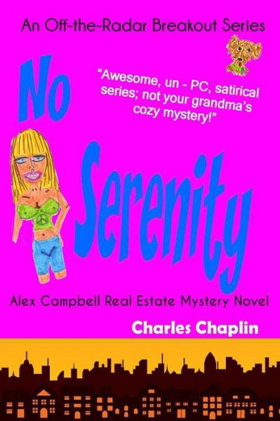 Cover for Charles Chaplin · No Serenity: Alex Campbell Real Estate Mystery Novel (Volume 2) (Paperback Book) (2012)